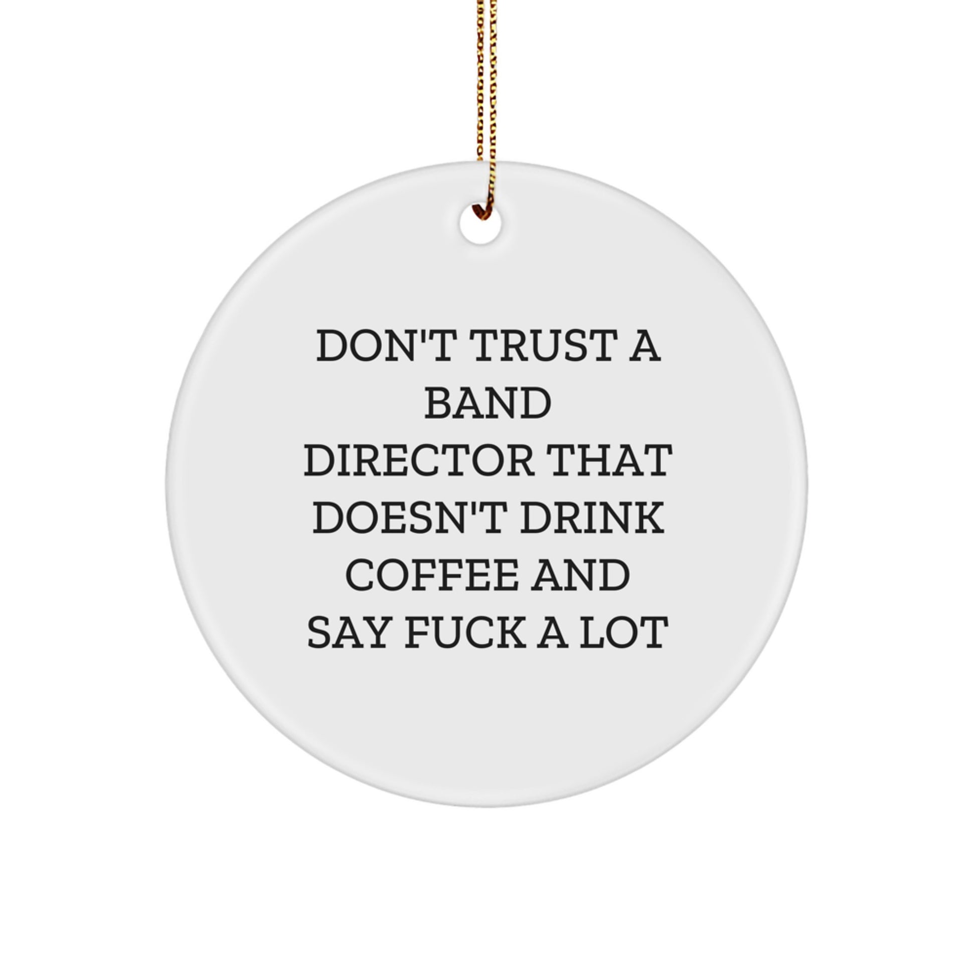 Funny Band Director Quotes Gifts from Men to Friends, Unique Christmas Unique Gifts for Band Director, Circle Ornament - Image 1