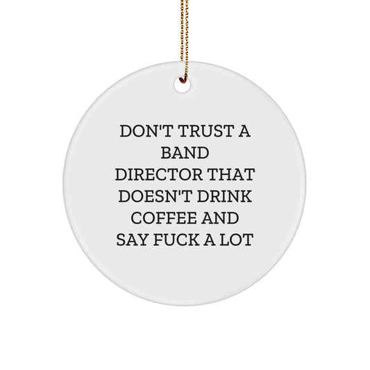 Funny Band Director Quotes Gifts from Men to Friends, Unique Christmas Unique Gifts for Band Director, Circle Ornament - Image 1