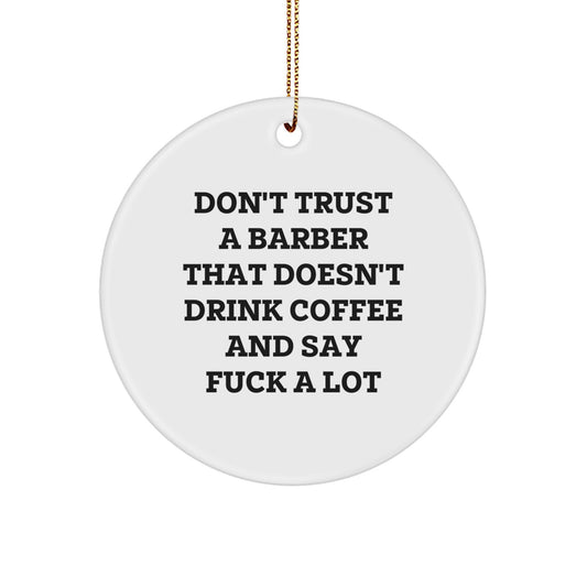 Funny Barber Gifts, Unique Circle Ornaments for Men, Don't Trust A Barber Quotes, Christmas Unique Gifts from Friends - Image 1