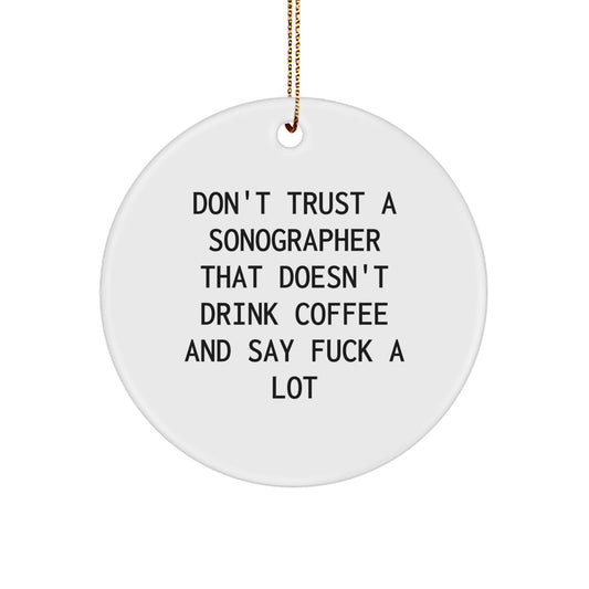 Funny Sonographer Gifts from Men, Unique Christmas Ornament for Sonographer, Don't Trust A Sonographer That Doesn't Drink Coffee And Say 'F--k' A Lot - Image 1