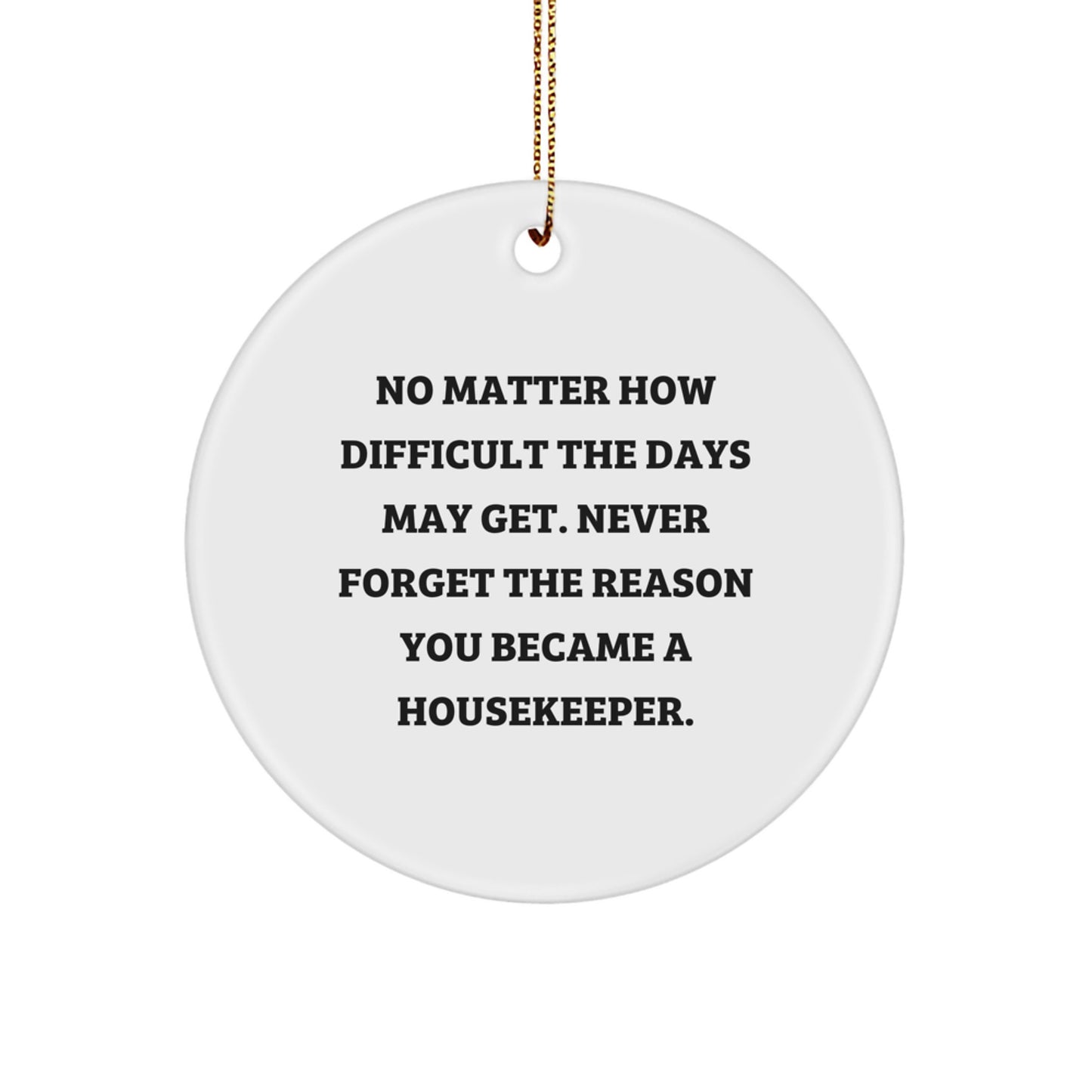 Inspirational Housekeeper Gifts, Quotes and Circle Ornaments - Funny MDF Housekeeper Ornament with Gold Cord, Ideal Gifts from Men to Housekeepers for Christmas - Image 1