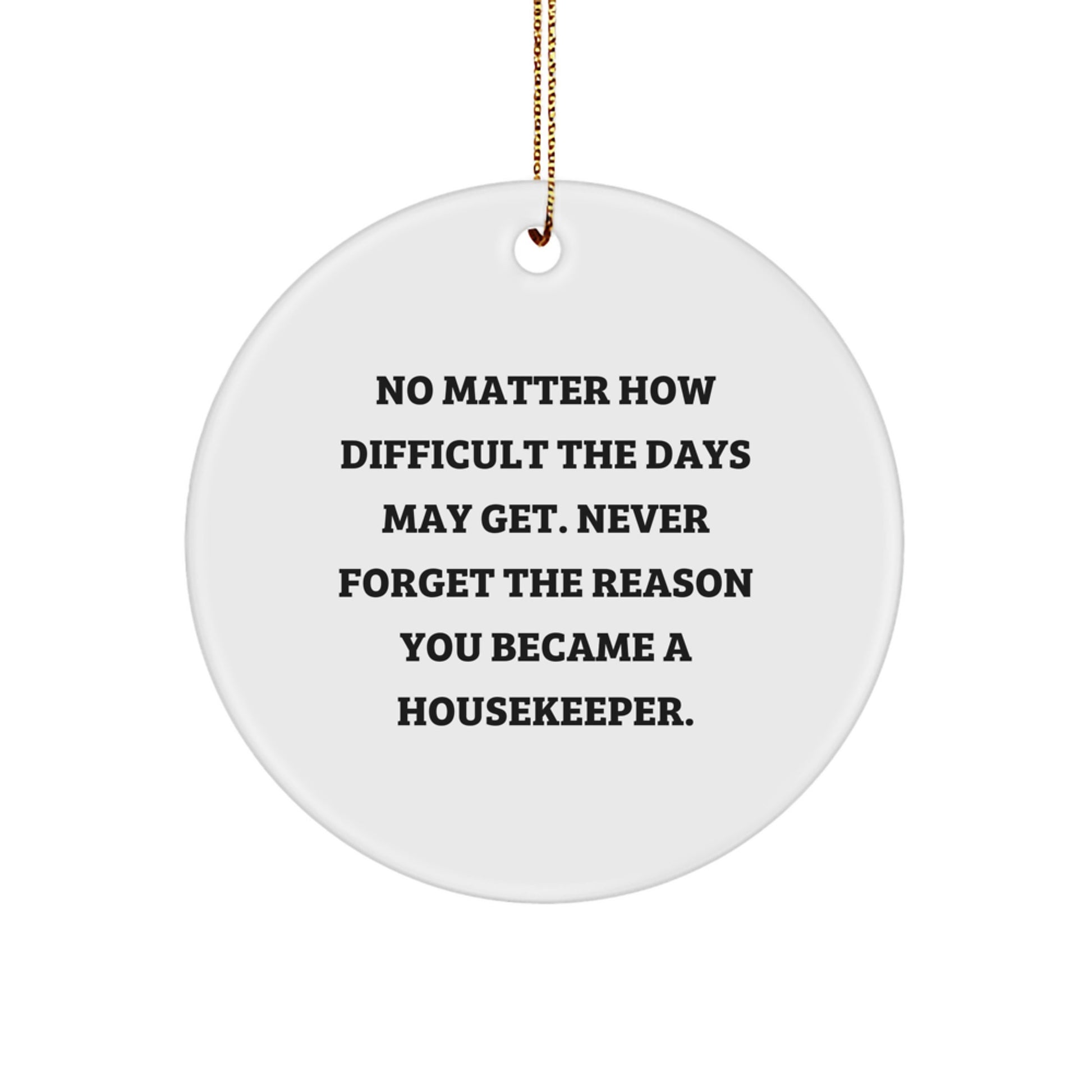 Inspirational Housekeeper Gifts, Quotes and Circle Ornaments - Funny MDF Housekeeper Ornament with Gold Cord, Ideal Gifts from Men to Housekeepers for Christmas - Image 1