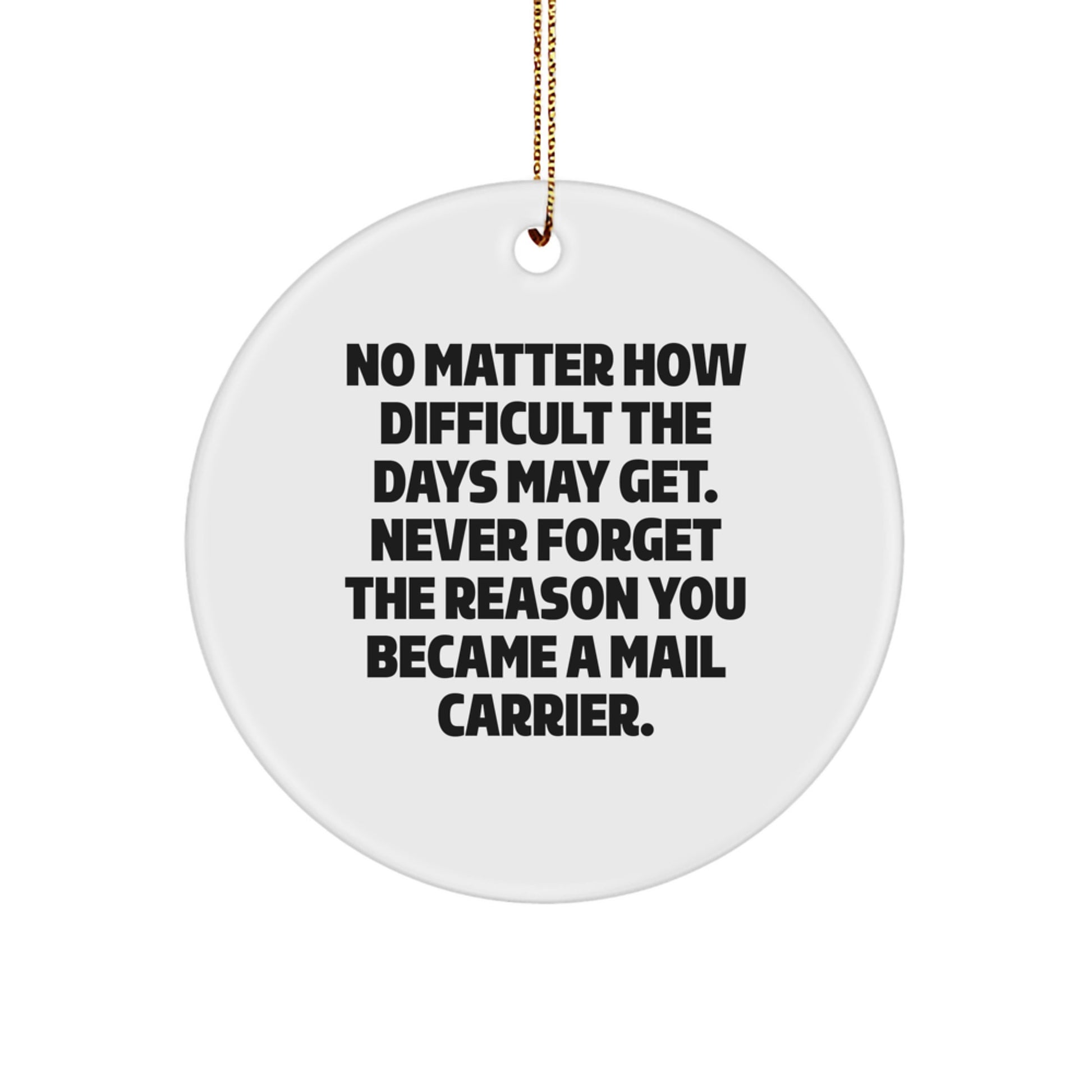 Unique Mail Carrier Gifts from Friends, Coworkers, or Family - 'No Matter How Difficult...' Circle Ornament for Christmas - Image 1