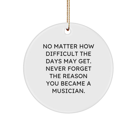 Funny Musician Quotes Circle Ornament, Gifts from Friends to Musician Men, Unique Christmas Unique Gifts for Musician Friends - Image 1