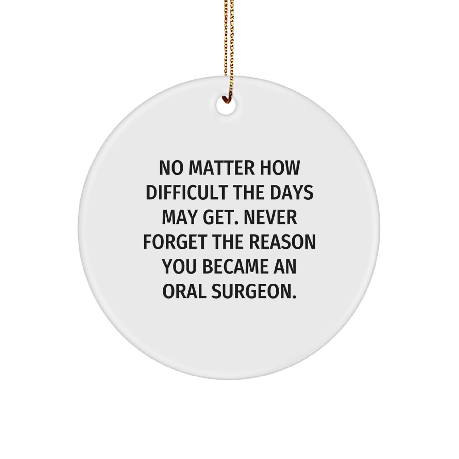 Oral Surgeon Gifts from Friends - Never Forget the Reason You Became an Oral Surgeon - Image 1