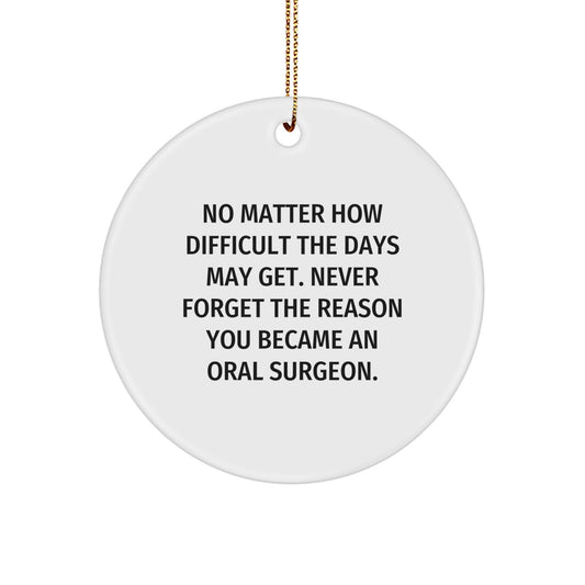 Oral Surgeon Gifts from Friends - Never Forget the Reason You Became an Oral Surgeon - Image 1