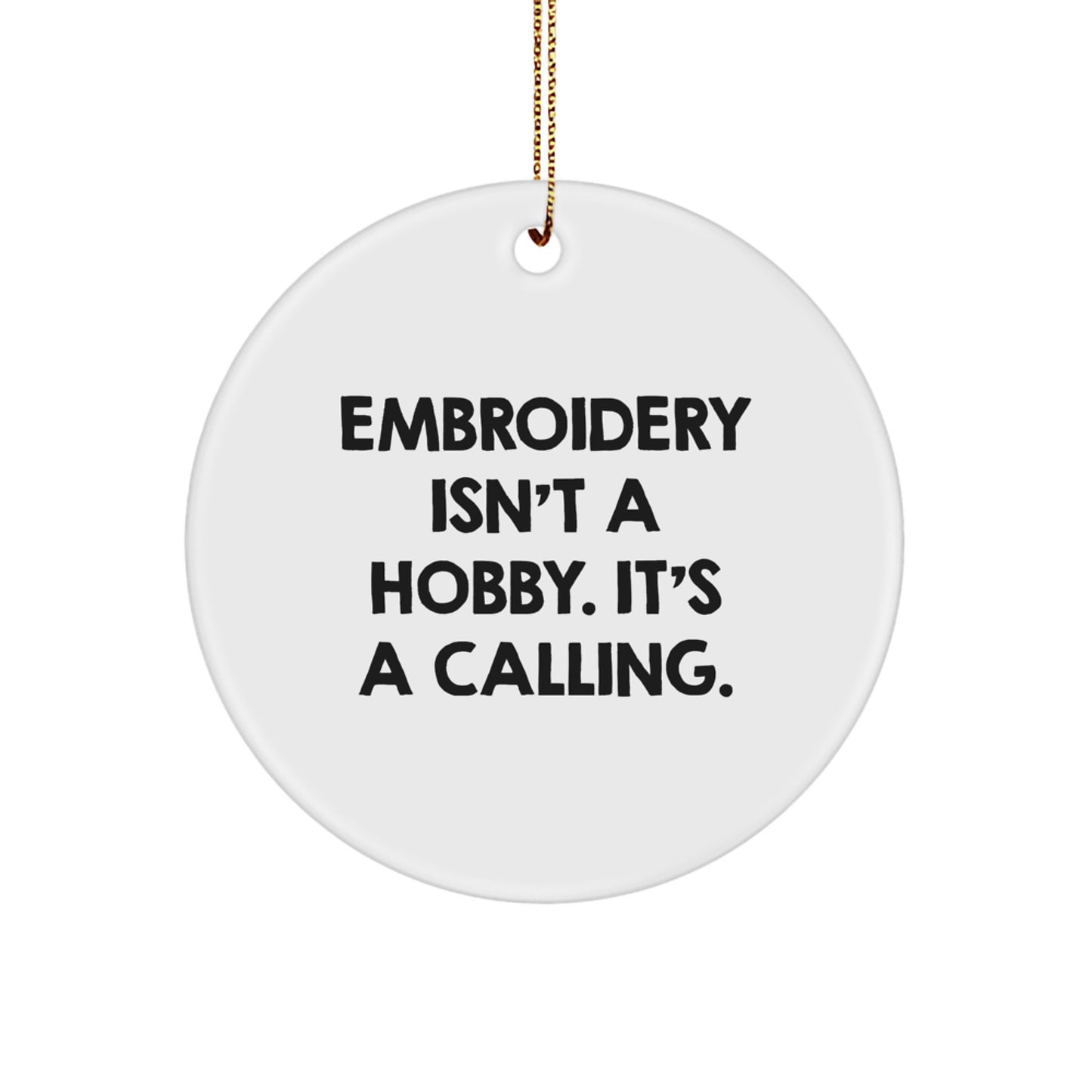 Embroidery Lover Gifts from Family for Men, 'Embroidery Isn't A Hobby. It's A Calling.' Christmas Unique Circle Ornament, White - Image 1
