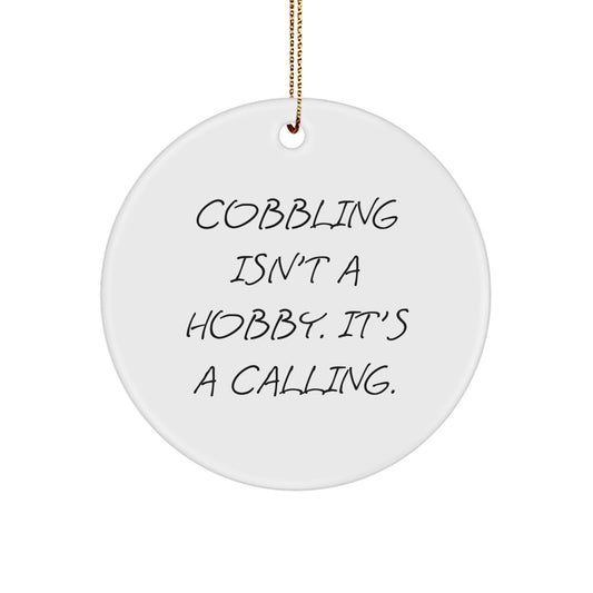 Funny Cobbling Gifts from Friends for Men Circle Ornament Christmas Unique Decorations - 'Cobbling Isn't A Hobby' - Image 1
