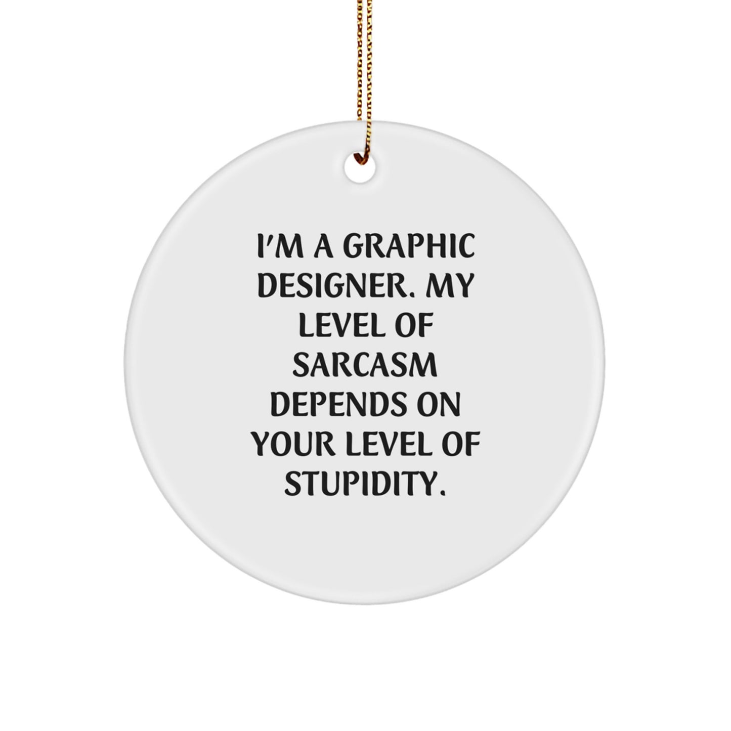 Funny Graphic Designer Gifts from Friends, Christmas Unique Circle Ornament with Sarcastic Humor, Perfect for Graphic Designer, Graphic Designers, Men, Women, Coworkers - Image 1