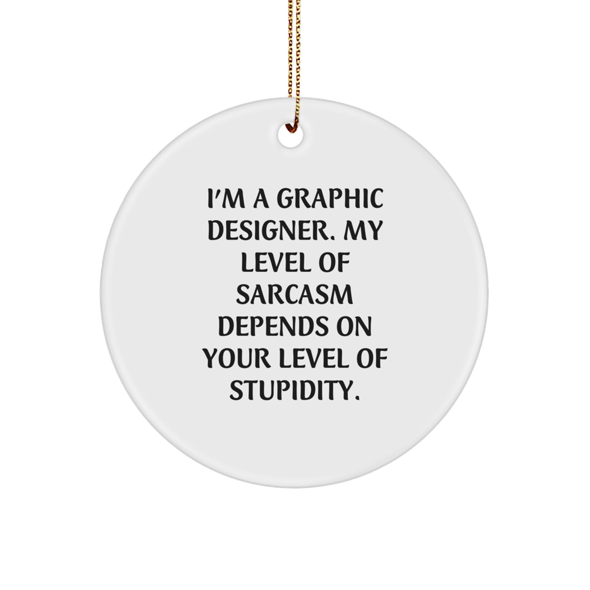Funny Graphic Designer Gifts from Friends, Christmas Unique Circle Ornament with Sarcastic Humor, Perfect for Graphic Designer, Graphic Designers, Men, Women, Coworkers - Image 1