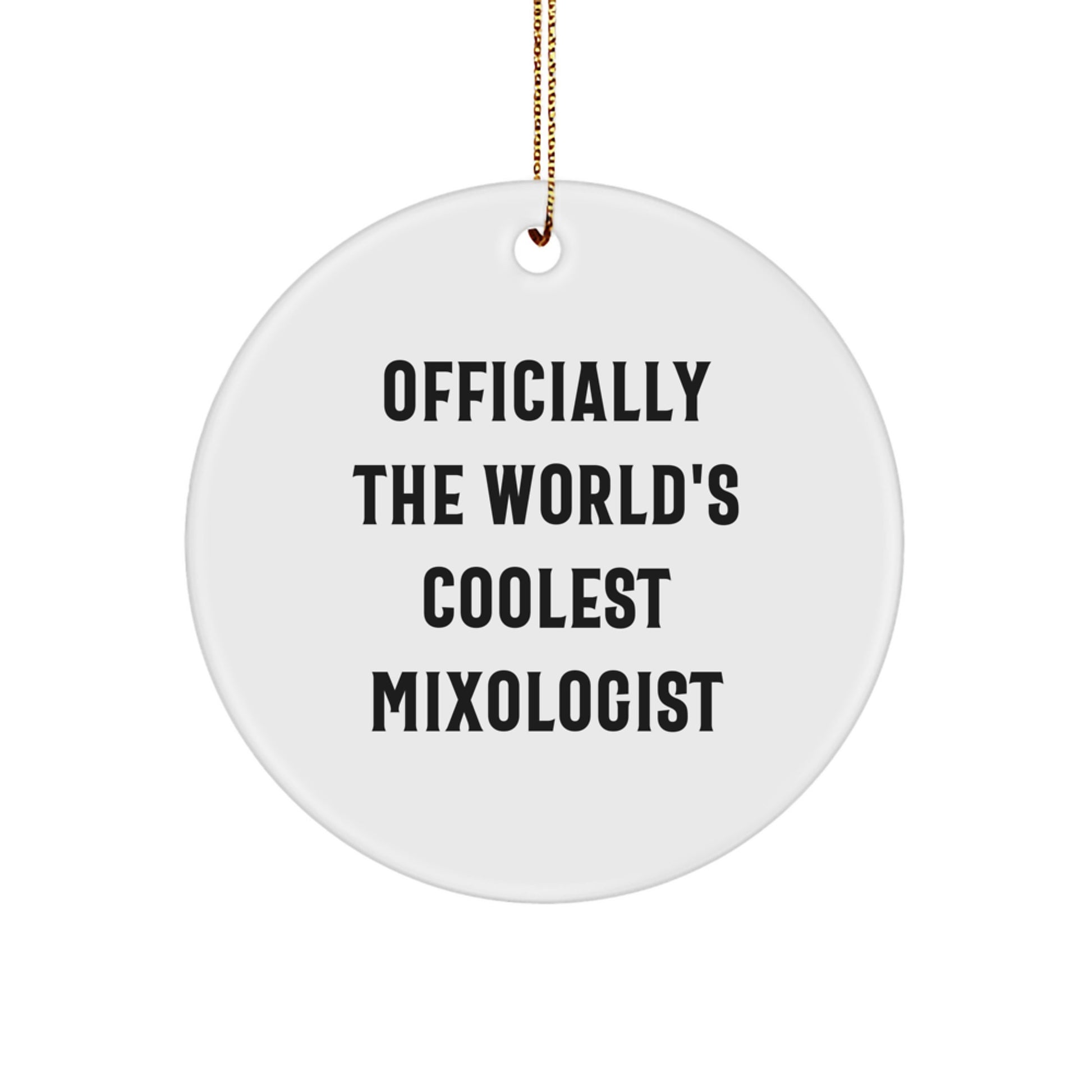 Funny Mixologist Gifts, Officially The World's Coolest Circle Ornament, Gifts from Friends, Gifts for Mixologists, Christmas Unique - Image 1