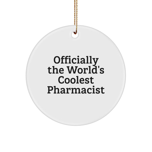 Gifts from Friends for the World's Coolest Pharmacist Christmas Circle Ornament, 'Officially', Funny Quote, Pharmacist Gifts - Image 1