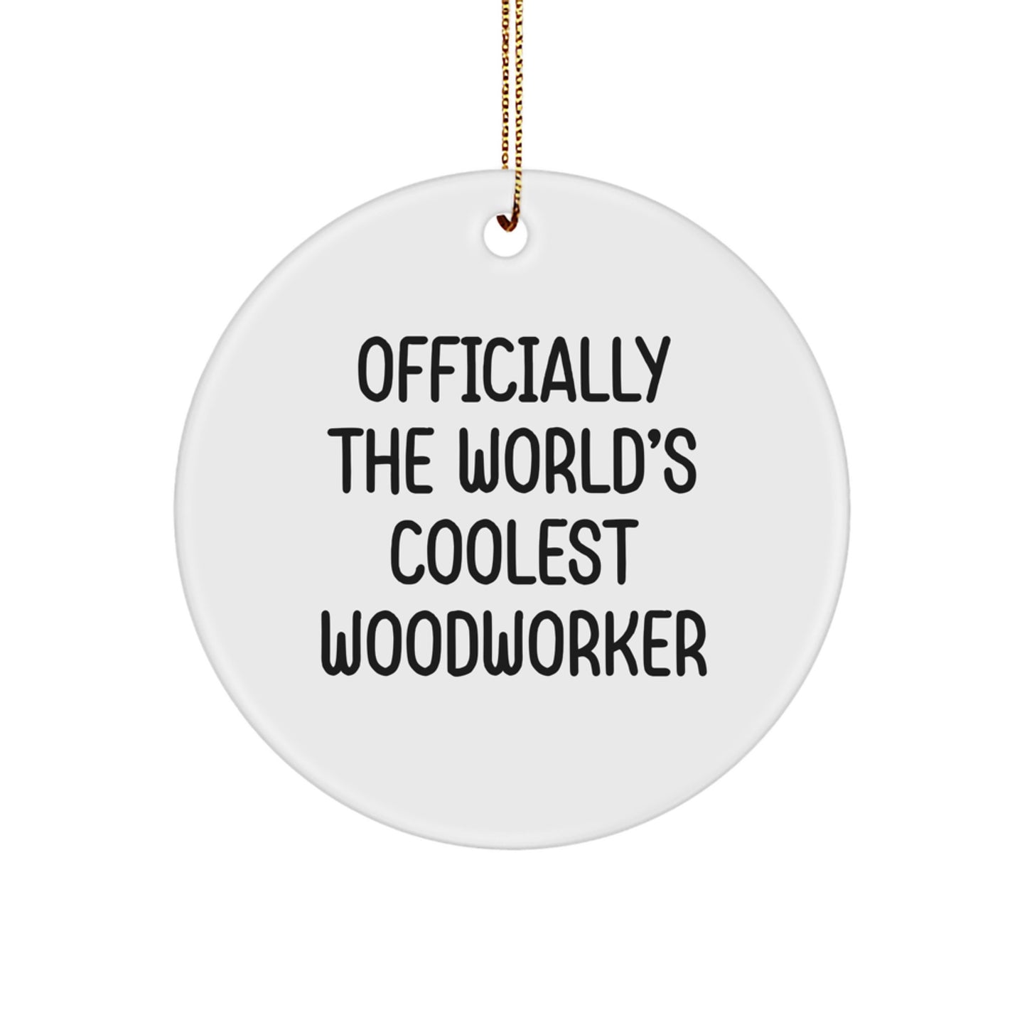 Woodworker Gifts from Friends and Family - 'Officially The World's Coolest Woodworker' Circle Ornament, Christmas Unique Present - Image 1