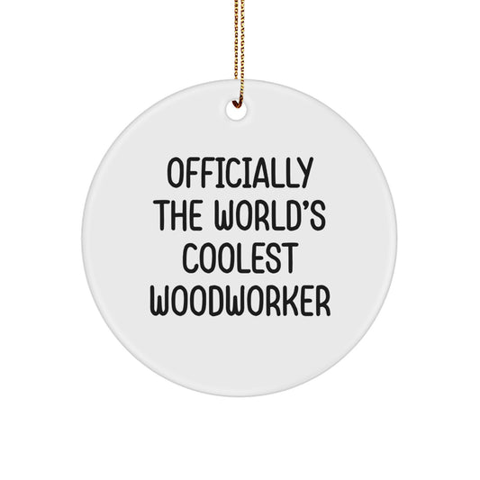 Woodworker Gifts from Friends and Family - 'Officially The World's Coolest Woodworker' Circle Ornament, Christmas Unique Present - Image 1