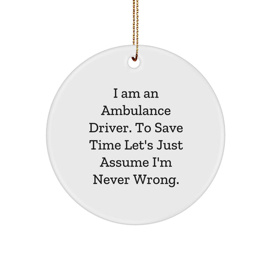 Ambulance Driver Gifts from Friends - Funny Circle Ornament for Men, 'I Am An Ambulance Driver' Christmas Unique Gifts - Image 1