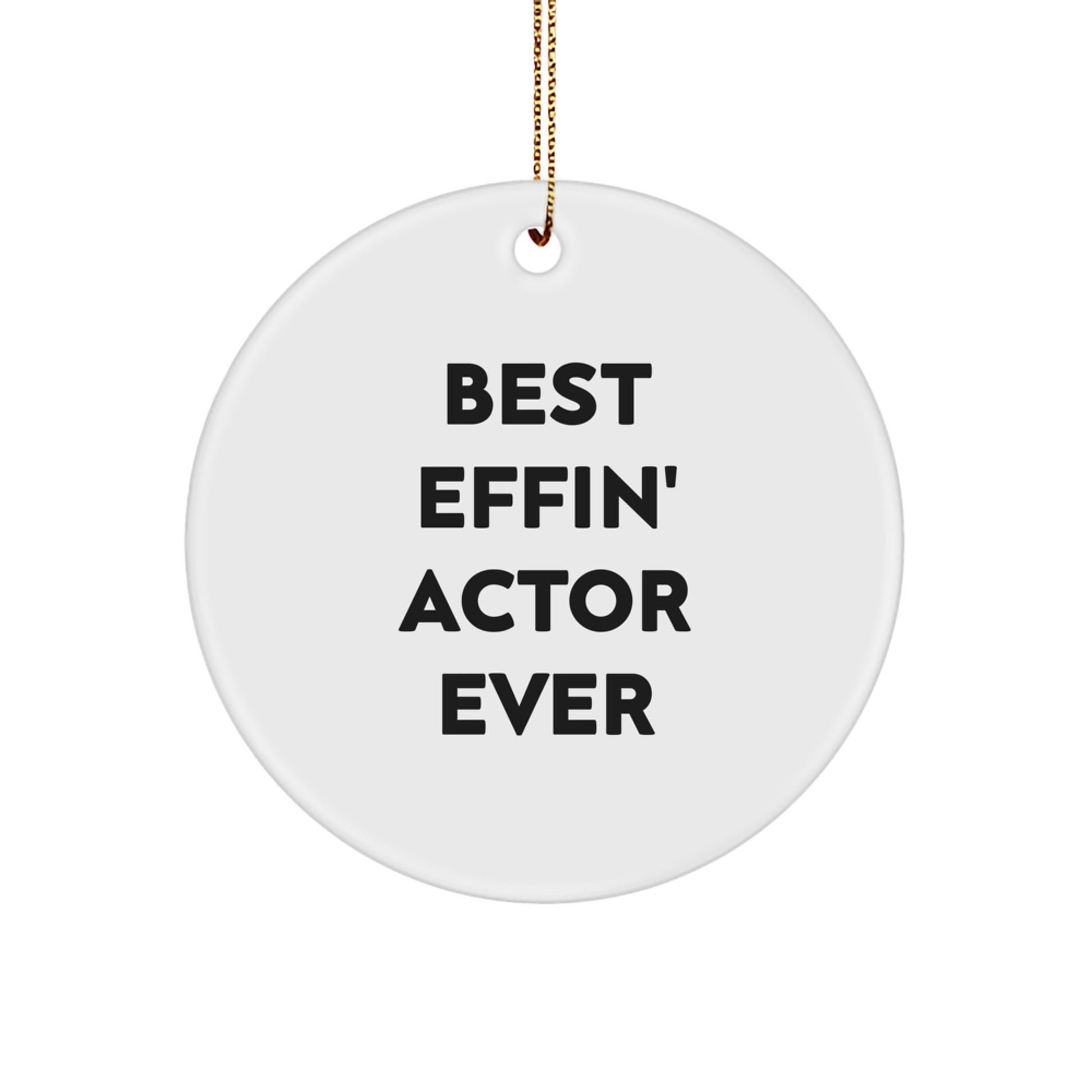 Funny Actor Gifts from Friends - Best Effin' Actor Ever Circle Ornament, Christmas Unique Present for Actor, Actor Lover's Gift - Image 1