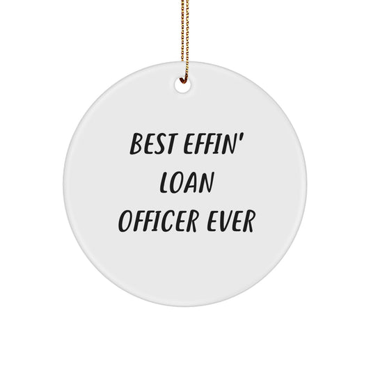 Funny Loan Officer Gifts from Friends for Christmas, 'Best Effin' Loan Officer Ever' Circle Ornament, White Color, 2.75'' Tall - Image 1