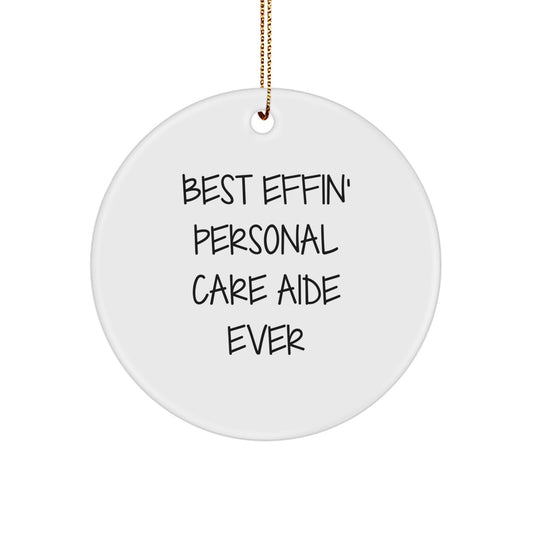 Funny Personal Care Aide Gifts from Friends - Best Effin' Personal Care Aide Ever Circle Ornament for Men, Women, or Coworkers - Christmas Unique Gifts - Image 1