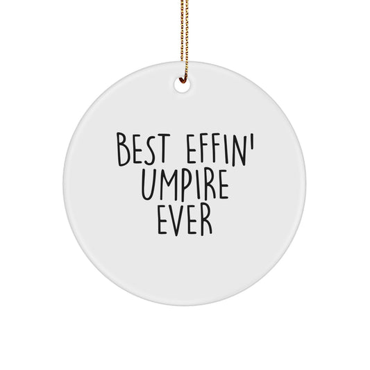Funny Umpire Gifts for Him, Best Effin' Umpire Ever Circle Ornament, Christmas Unique Gifts from Friends to Umpire - Image 1