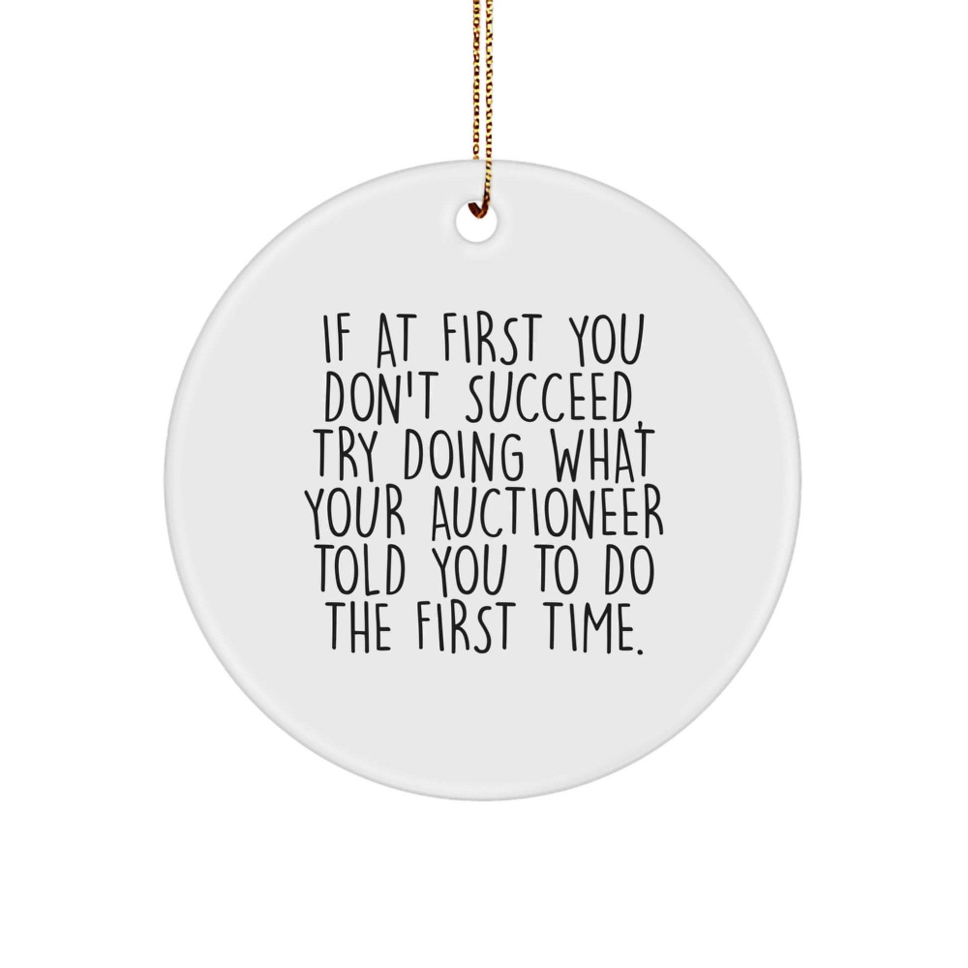 Auctioneer's Humorous Hint Gifts from Friends - 'If At First You Don't Succeed...' Circle Ornament for Men, Women, Coworkers, Family, and Friends - Funny Christmas Unique Gift - Image 1