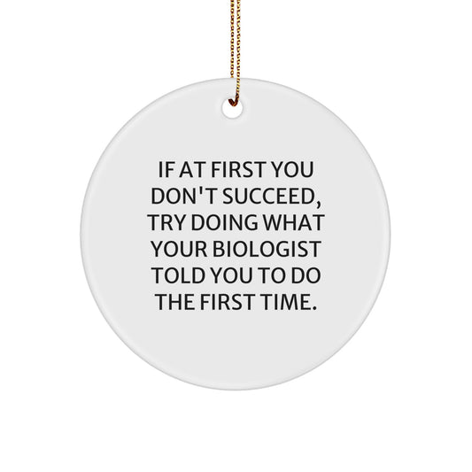Funny Biologist Gifts, Circle Ornament Quote 'If At First You Don't Succeed...' - Gifts from Friends and Family for Biologists - Image 1