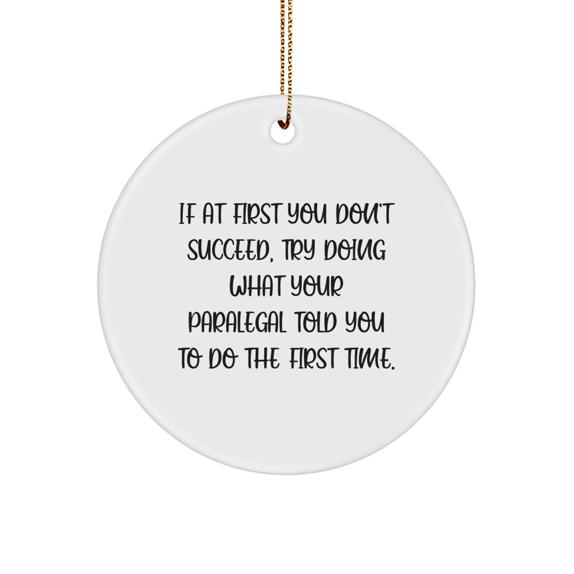 Funny Paralegal Gift from Friends for Christmas - 'If At First You Don't Succeed' Circle Ornament - Image 1