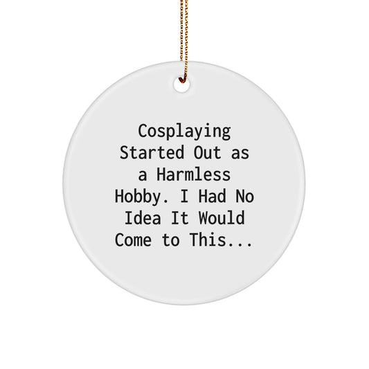 Funny Cosplaying Gifts for Cosplayers Men Women Friends at Christmas Unique Circle Ornaments from Friends and Family - Image 1