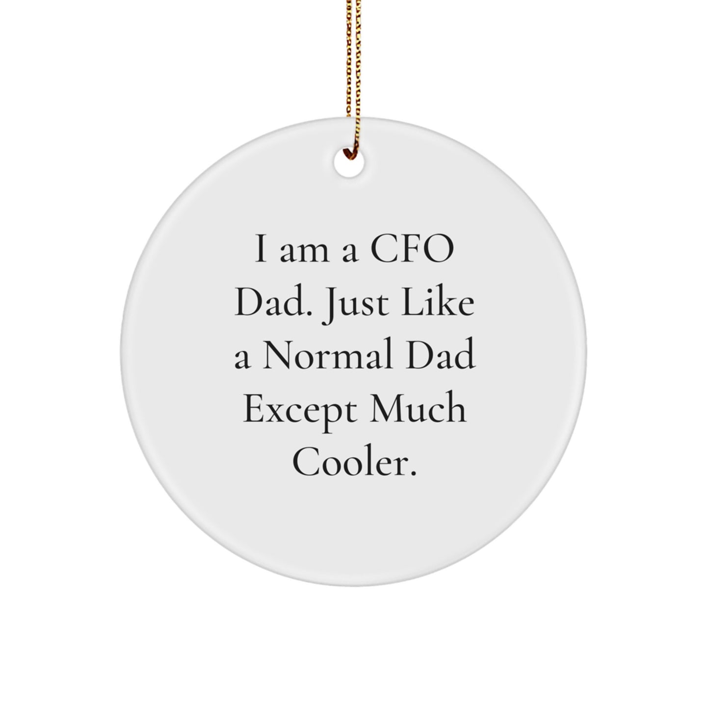Funny CFO Gifts from Dad, 'I Am A Cfo Dad. Just Like A Normal Dad Except Much Cooler.' Christmas Unique Ornaments for CFO Men - Image 1