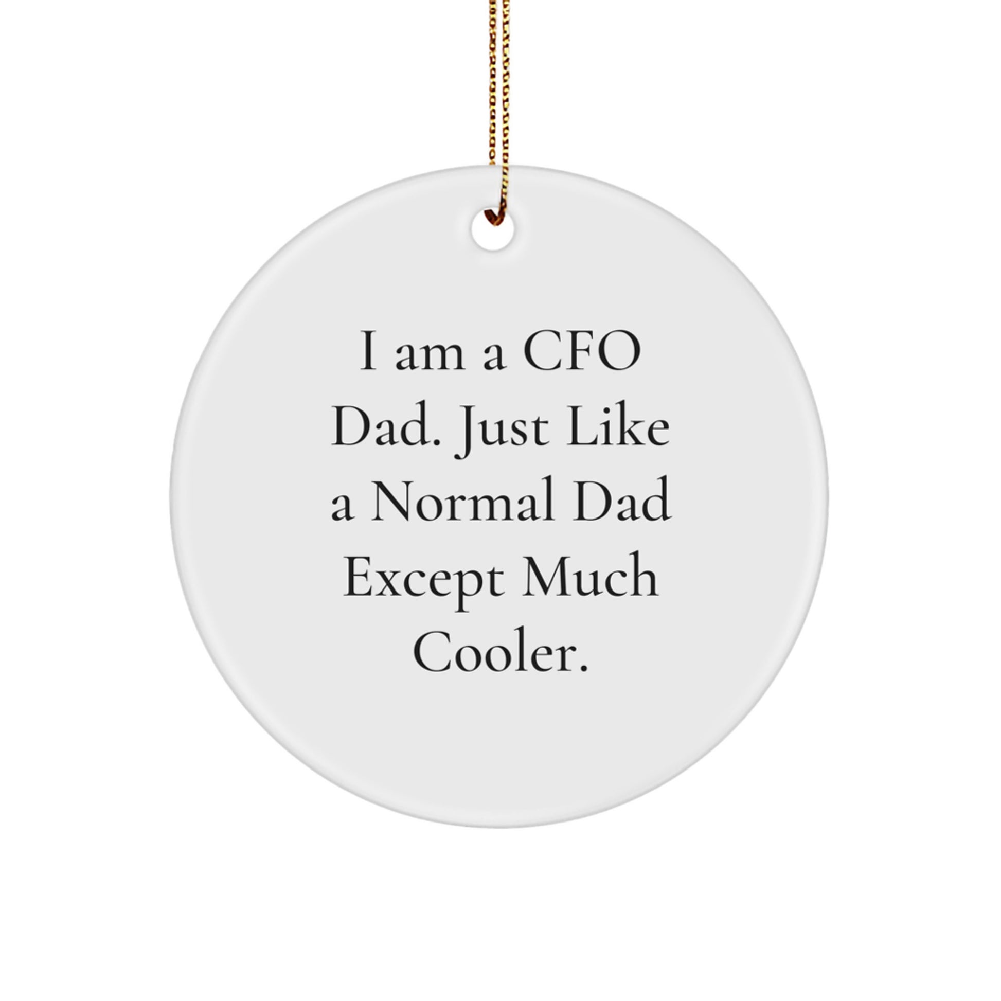 Funny CFO Gifts from Dad, 'I Am A Cfo Dad. Just Like A Normal Dad Except Much Cooler.' Christmas Unique Ornaments for CFO Men - Image 1