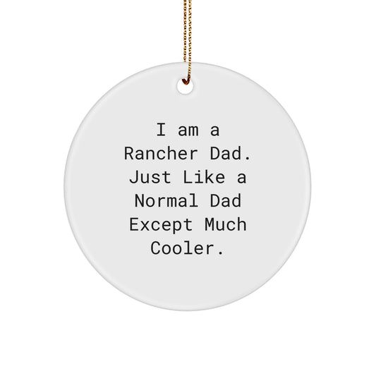 Rancher Dad Gifts from Family - Funny Circle Ornament for Rancher Men - I Am A Rancher Dad Except Much Cooler Christmas Unique Gifts - Image 1