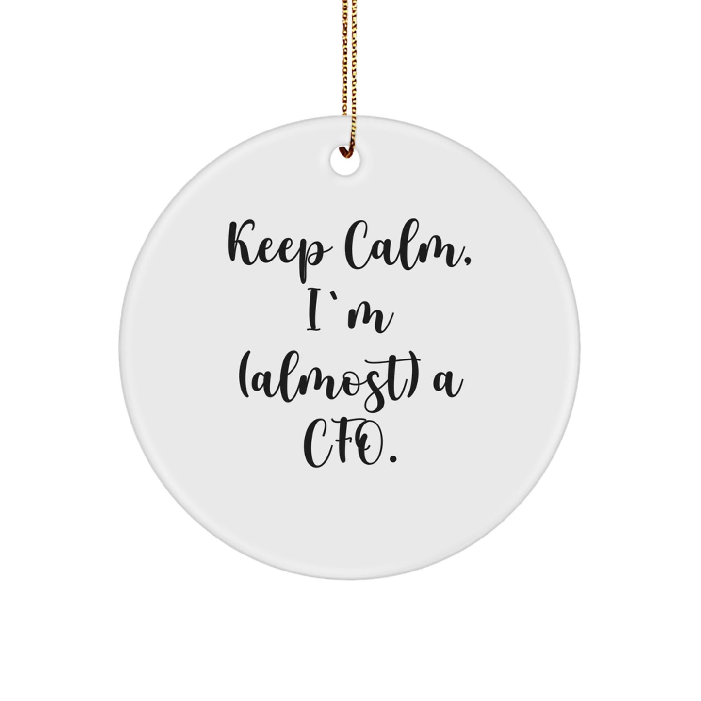 CFO Gifts from Friends, 'Keep Calm, I'm (almost) A Cfo.,' Circle Ornament, White, 2.75'' Tall, Durable MDF, High-Gloss Finish, Perfect for Christmas - Image 1