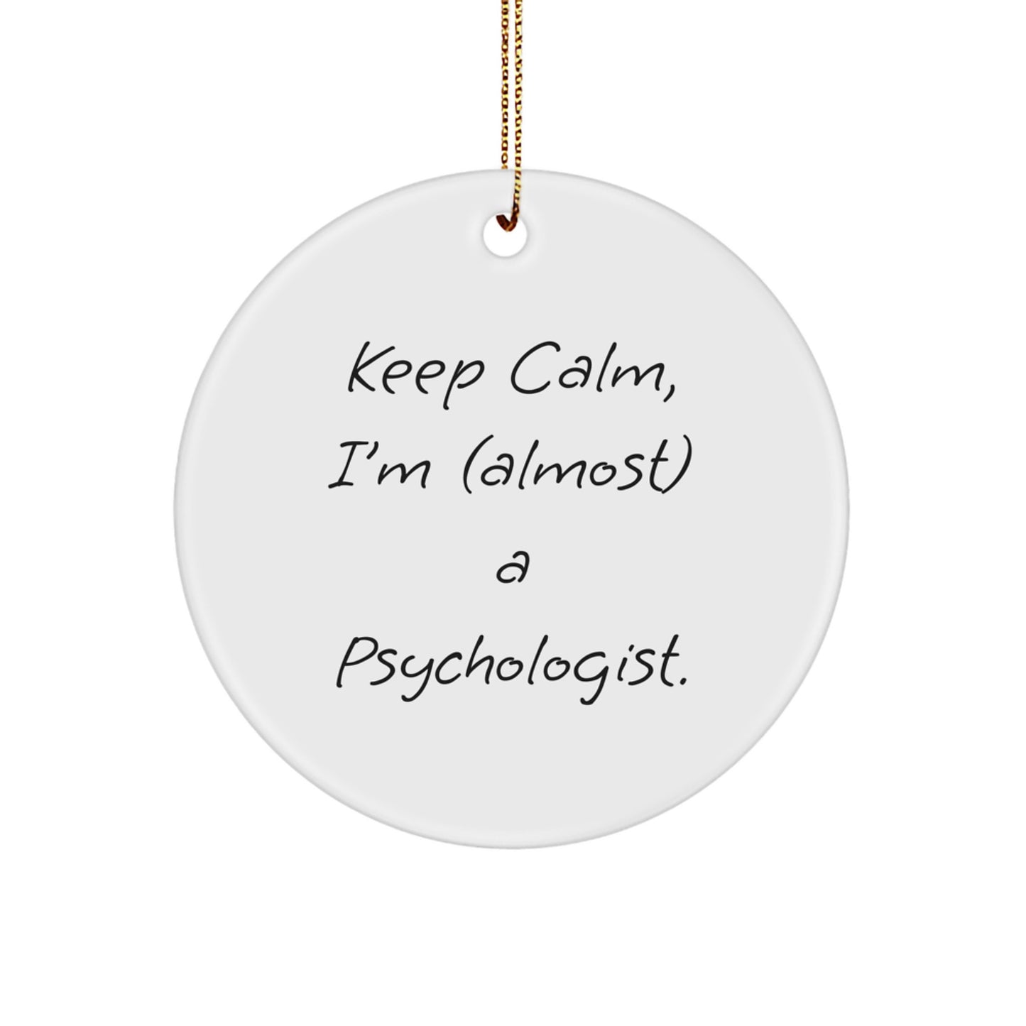 Psychologist Gifts for Friends, Funny 'Keep Calm, I'm (almost) A Psychologist.' Circle Ornament, Christmas Decorations from Men - Image 1
