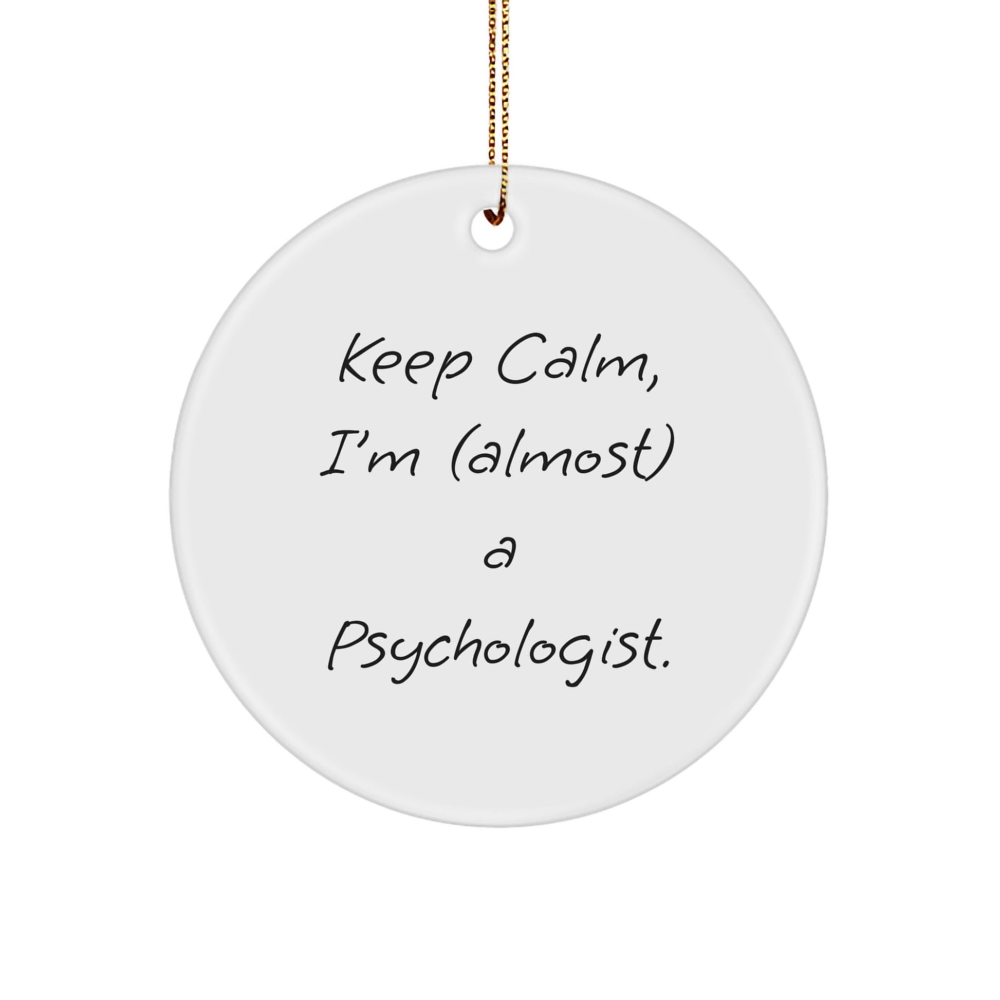 Psychologist Gifts for Friends, Funny 'Keep Calm, I'm (almost) A Psychologist.' Circle Ornament, Christmas Decorations from Men - Image 1