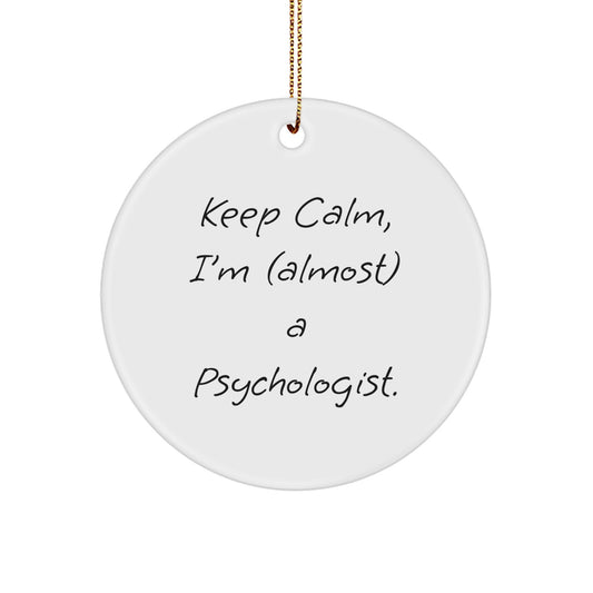 Psychologist Gifts for Friends, Funny 'Keep Calm, I'm (almost) A Psychologist.' Circle Ornament, Christmas Decorations from Men - Image 1