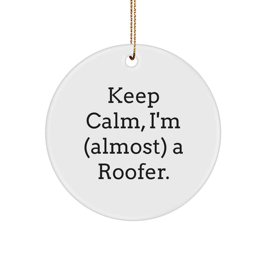 Funny Roofer Gifts - 'Keep Calm, I'm (almost) A Roofer.' Circle Ornament for Men and Women, Christmas Unique Presents from Friends and Family - Image 1