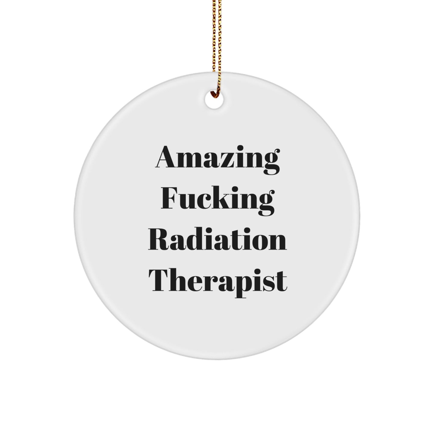 Funny Radiation Therapist Circle Ornament Gifts from Friends, Coworkers, Family for Christmas - Image 1