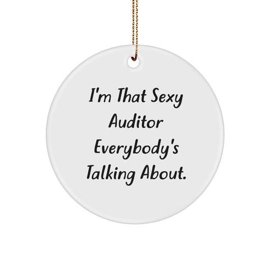 Funny Auditor Gifts from Men to Coworkers - I'm That Sexy Auditor Everybody's Talking About Circle Ornament for Christmas - Image 1