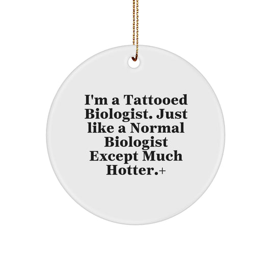Biologist Gifts Funny Quote Circle Ornament, Gifts from Friends, Gifts for Biologist, Christmas Unique - Image 1