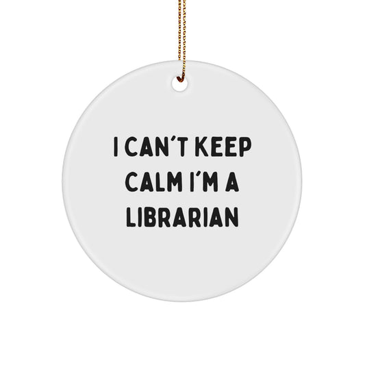 I Can't Keep Calm I'm A Librarian Gifts from Family to Librarian Friends Circle Ornament for Christmas Unique Gifts - Image 1