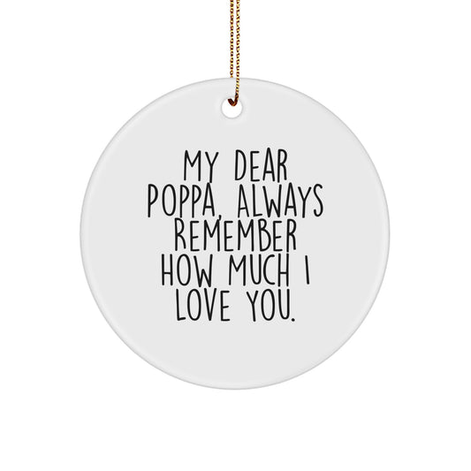 Personalized Funny Gifts for Poppa from Family, Cute Circle Ornament for Men, 'My Dear Poppa Always Remember How Much I Love You' - Christmas Unique Gifts - Image 1
