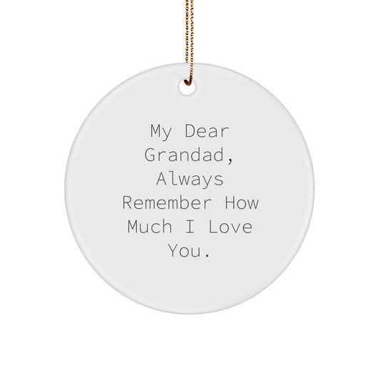 Grandad Circle Ornament, 'My Dear Grandad, Always Remember How Much I Love You.', Funny Quote Gifts from Family to Grandad, Perfect for Christmas - Image 1