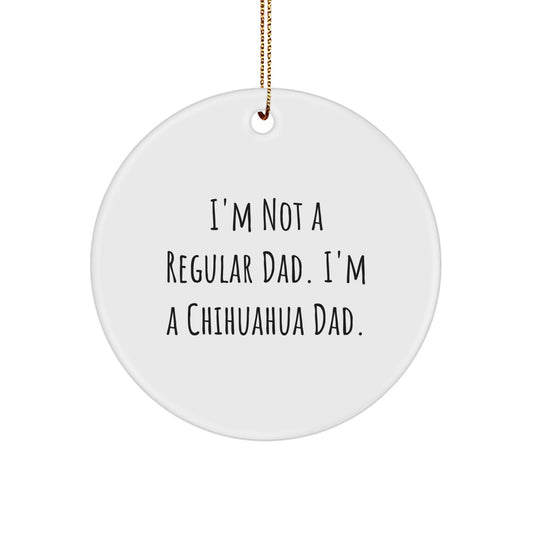 Chihuahua Dad Gifts from Men, Christmas Unique Circle Ornaments for Chihuahua Dog Lovers, Funny Quote Decor - Image 1