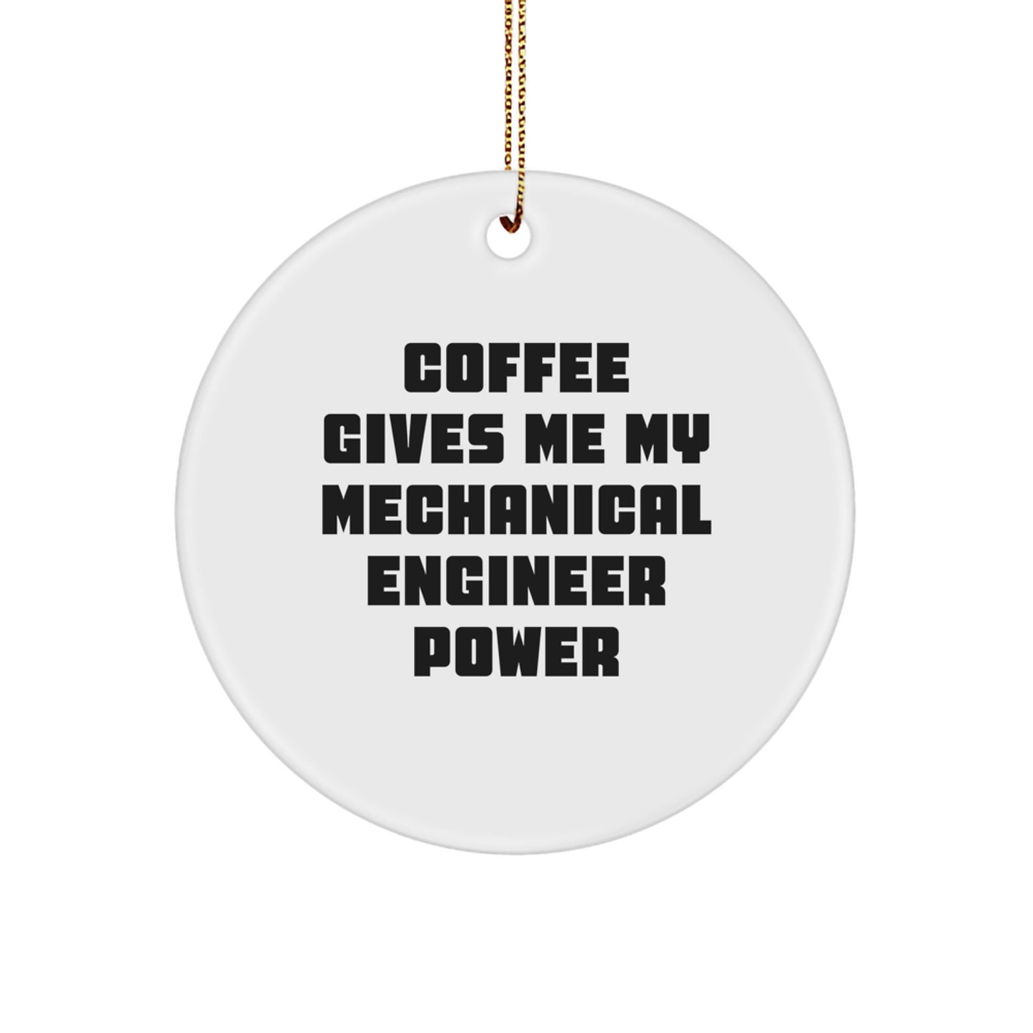 Funny Mechanical Engineer Quotes Gifts from Men to Friends and Family - Christmas Circle Ornament - Image 1