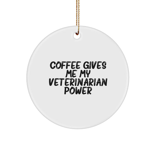 Funny Veterinarian Gifts from Men to Veterinarian Friends - 'Coffee Gives Me My Veterinarian Power' Circle Ornament for Christmas - Image 1