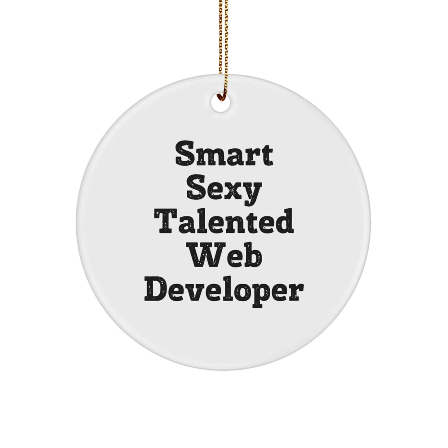 Web Developer Gifts, Funny Quote Circle Ornament, 'Smart Sexy Talented Web Developer' for Christmas, Gifts from Family to Friends - Image 1