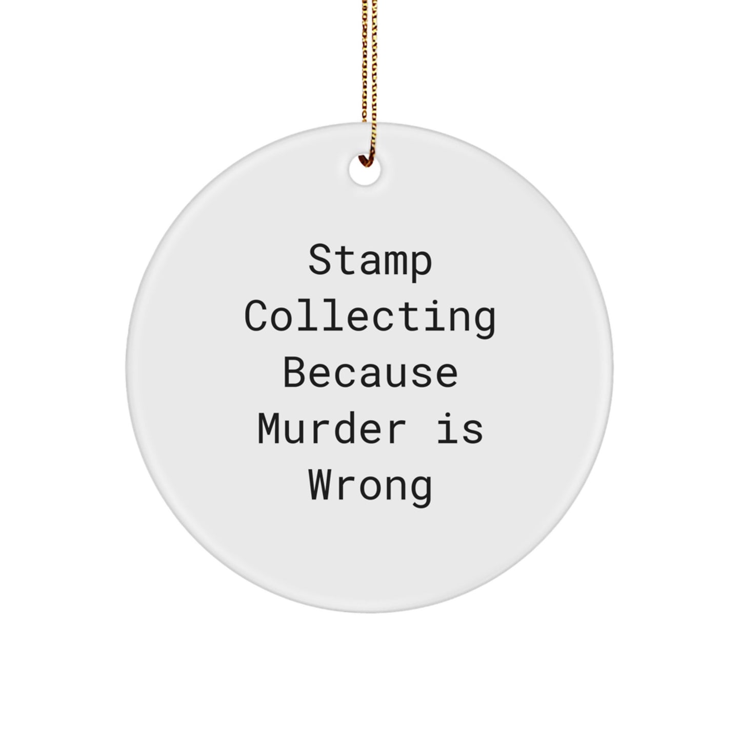 Funny Stamp Collecting Gifts for Women - Circle Ornament with 'Stamp Collecting Because Murder Is Wrong' Quote - Christmas Unique Gifts from Friends - Image 1