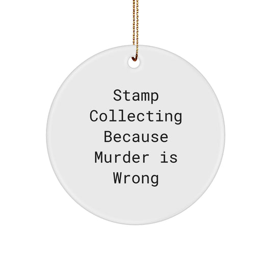 Funny Stamp Collecting Gifts for Women - Circle Ornament with 'Stamp Collecting Because Murder Is Wrong' Quote - Christmas Unique Gifts from Friends - Image 1