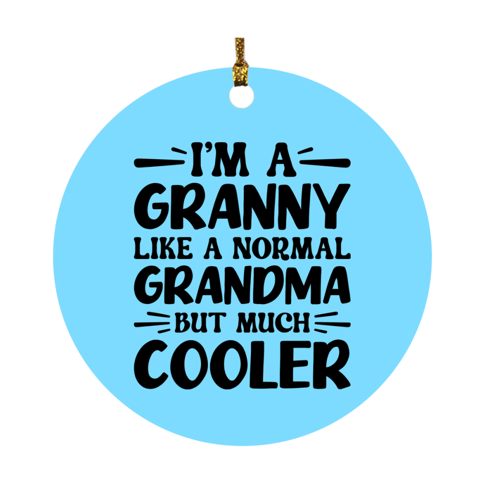 I'm A Granny Like A Normal Grandma But Much Cooler Ornament – Funny Granny Christmas Ornament – Gift For Granny – Grandma Ornament
