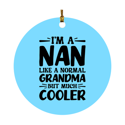 I'm A Nan Like A Normal Grandma But Much Cooler Ornament – Funny Nan Christmas Ornament – Gift For Nan – Grandma Ornament