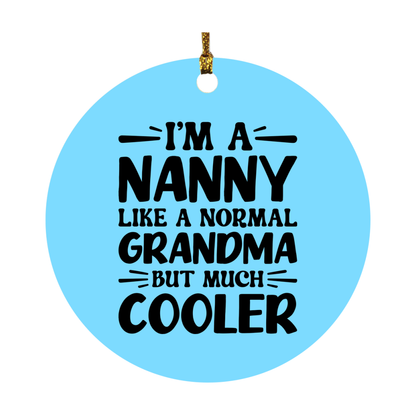 I'm A Nanny Like A Normal Grandma But Much Cooler Ornament – Funny Nanny Christmas Ornament – Gift For Nanny – Grandma Ornament